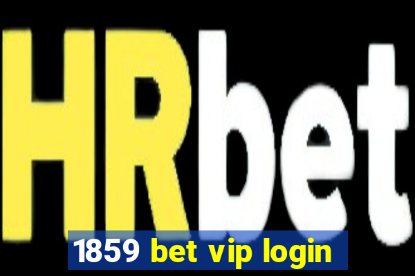 1859 bet vip login